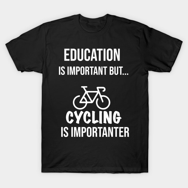 Education Is Important But Cycling Is Importanter #Cycling ,Funny Cycling T-Shirt by MyArtCornerShop